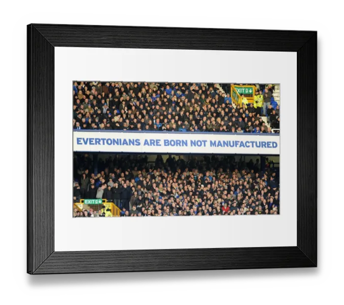 Framed Print : Evertonians: Born and Bred in the Stands - Everton FC vs Blackburn Rovers (BPL) - We Are Not Manufactured
